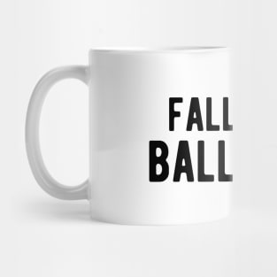 Football - Fall's out  Ball's Out Mug